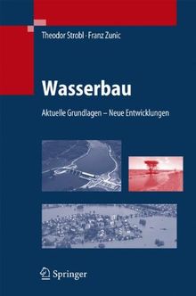 Wasserbau: Aktuelle Grundlagen - Neue Entwicklungen