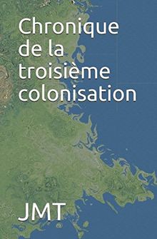 Chronique de la troisième colonisation