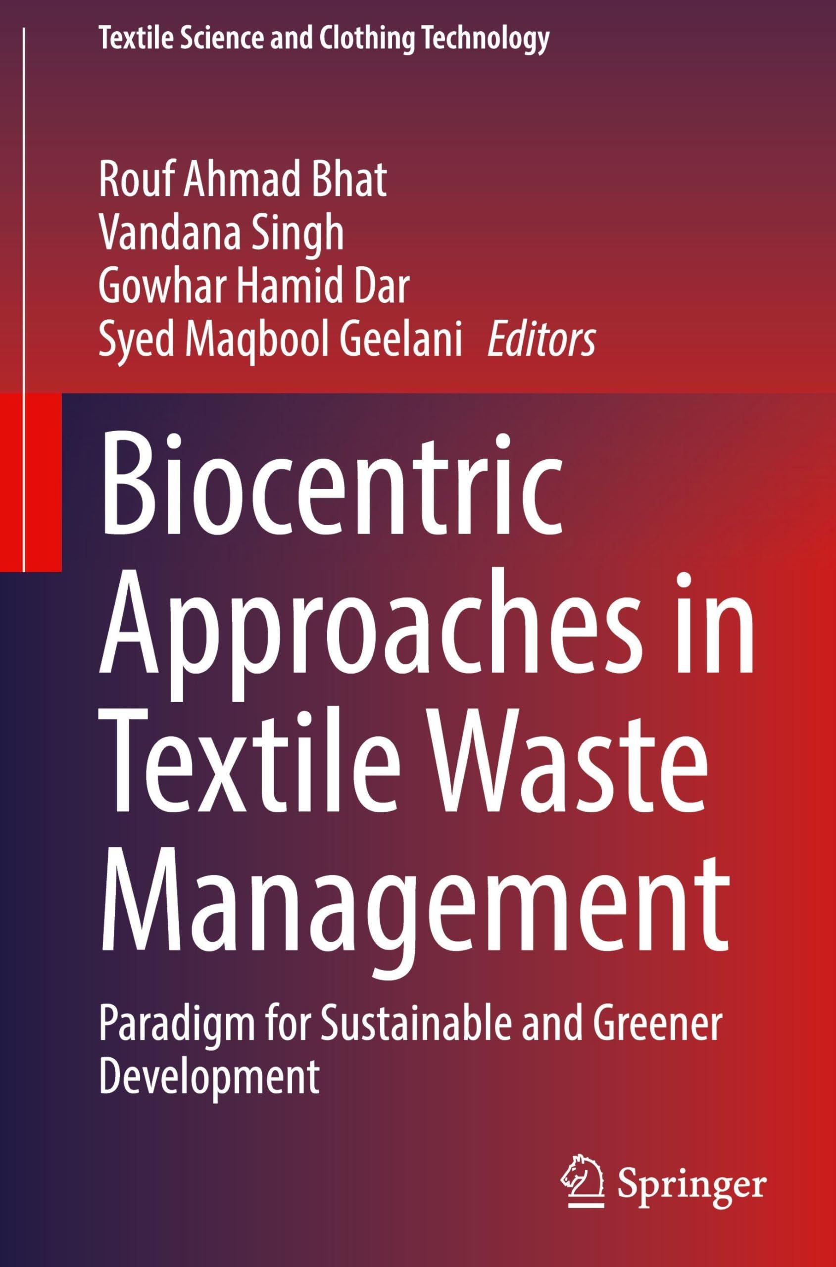 Biocentric Approaches in Textile Waste Management: Paradigm for Sustainable and Greener Development (Textile Science and Clothing Technology)