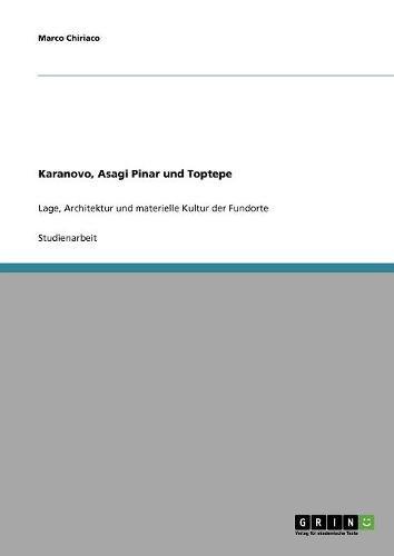 Karanovo, Asagi Pinar und Toptepe: Lage, Architektur und materielle Kultur der Fundorte