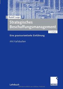 Strategisches Beschaffungsmanagement: Eine praxisorientierte Einführung. Mit Fallstudien