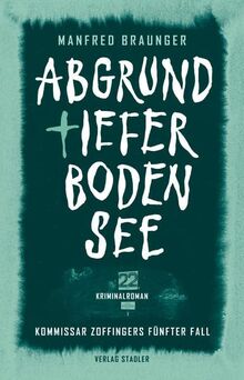 Abgrundtiefer Bodensee: Kommissar Zoffingers fünfter Fall