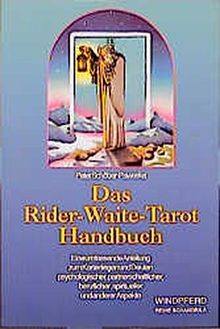 Das Rider - Waite - Tarot Handbuch: Eine umfassende Anleitung zum Kartenlegen und Deuten, psychologischer, partnerschaftlicher, beruflicher, spiritueller und anderer Aspekte (Reihe Schangrila)