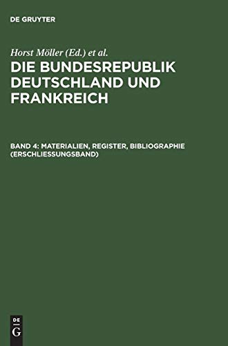 Materialien, Register, Bibliographie (Erschließungsband) (Die Bundesrepublik Deutschland und Frankreich)