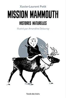 Histoires naturelles. Mission mammouth