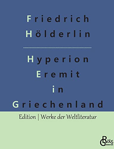 Hyperion: Der Eremit in Griechenland (Edition Werke der Weltliteratur)