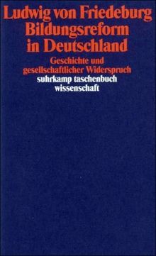 Bildungsreform in Deutschland: Geschichte und gesellschaftlicher Widerspruch (suhrkamp taschenbuch wissenschaft)