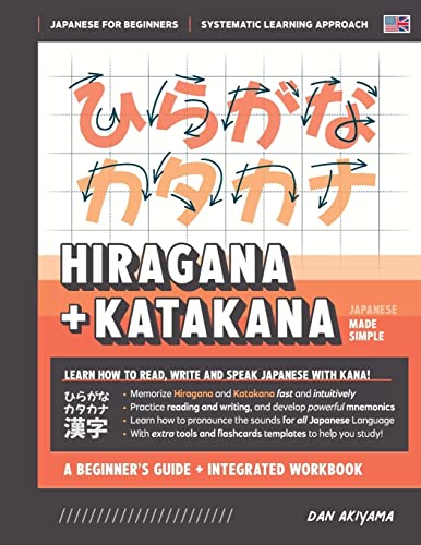 Learning Hiragana and Katakana - Beginner's Guide and Integrated Workbook | Learn how to Read, Write and Speak Japanese: A fast and systematic ... Flashcards, and more! (Japanese Made Simple)