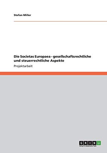 Die Societas Europaea - gesellschaftsrechtliche und steuerrechtliche Aspekte