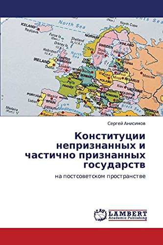 Konstitutsii nepriznannykh i chastichno priznannykh gosudarstv: na postsovetskom prostranstve: na postsowetskom prostranstwe