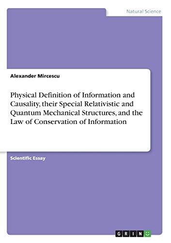 Physical Definition of Information and Causality, their Special Relativistic and Quantum Mechanical Structures, and the Law of Conservation of Information