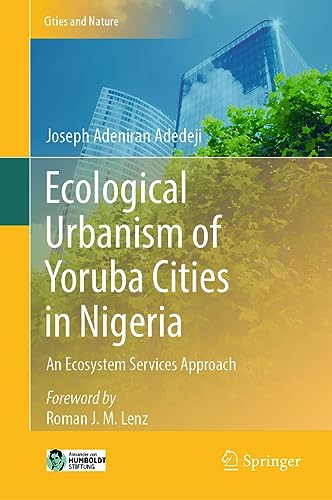 Ecological Urbanism of Yoruba Cities in Nigeria: An Ecosystem Services Approach (Cities and Nature)