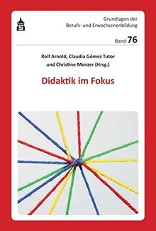 Didaktik im Fokus (Grundlagen der Berufs- und Erwachsenenbildung)