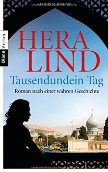 Tausendundein Tag: Roman nach einer wahren Geschichte