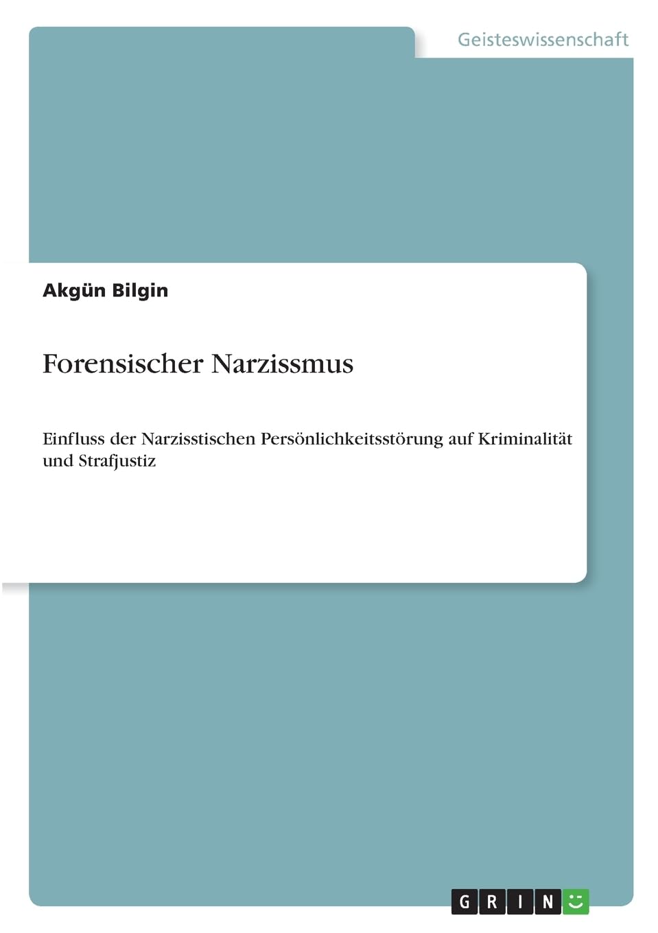 Forensischer Narzissmus: Einfluss der Narzisstischen Persönlichkeitsstörung auf Kriminalität und Strafjustiz
