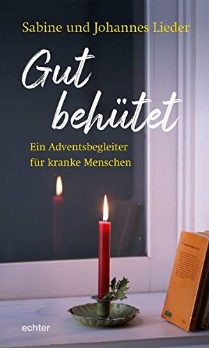 Gut behütet: Ein Adventsbegleiter für kranke Menschen: Ein Adventsbegleiter fr kranke Menschen