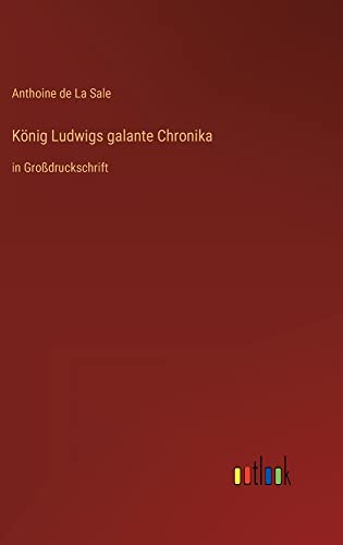 König Ludwigs galante Chronika: in Großdruckschrift