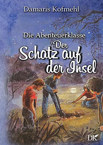 Der Schatz auf der Insel: Die Abenteuerklasse Band 3
