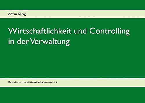 Wirtschaftlichkeit und Controlling in der Verwaltung: Materialien zum Europäischen Verwaltungsmanagement
