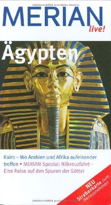 Ägypten: Kairo - Wo Arabien und Afrika aufeinander treffen. Merian-Spezial: Nilkreuzfahrt - Eine Reise auf den Spuren der Götter (MERIAN live)