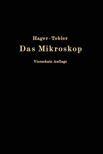 Das Mikroskop und Seine Anwendung: Handbuch der Praktischen Mikroskopie und Anleitung zu Mikroskopischen Untersuchungen