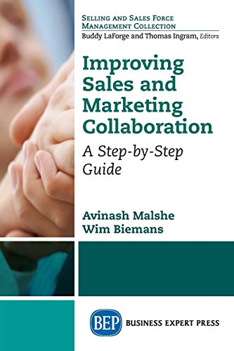 Improving Sales and Marketing Collaboration: A Step-by-Step Guide (Selling and Sales Force Management Collection)