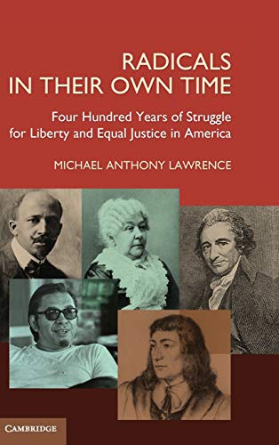 Radicals in their Own Time: Four Hundred Years of Struggle for Liberty and Equal Justice in America