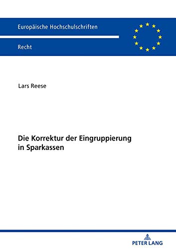 Die Korrektur der Eingruppierung in Sparkassen (Europäische Hochschulschriften Recht, Band 6078)