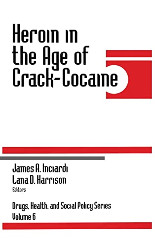 Heroin in the Age of Crack-Cocaine (Drugs, Health and Social Policy Series , Vol 6)