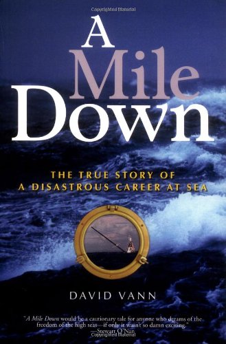 A Mile Down: The True Story of a Disastrous Career at Sea