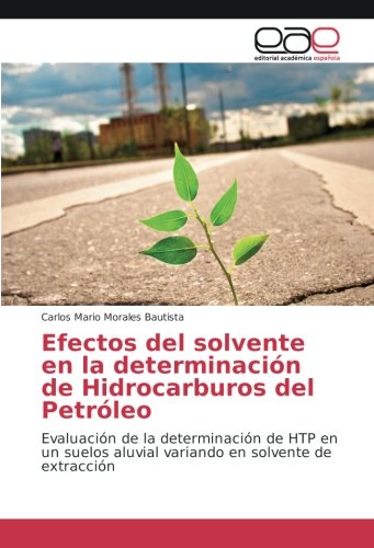 Efectos del solvente en la determinación de Hidrocarburos del Petróleo: Evaluación de la determinación de HTP en un suelos aluvial variando en solvente de extracción