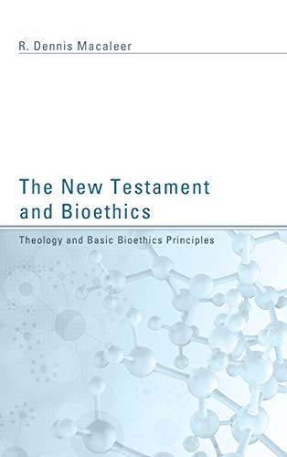 The New Testament and Bioethics: Theology and Basic Bioethics Principles