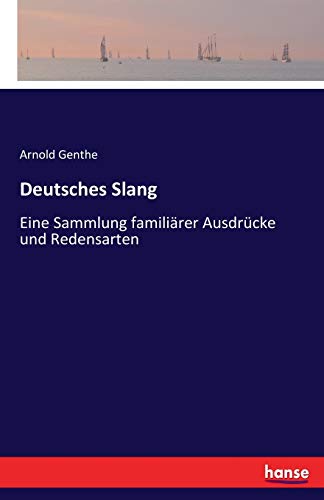 Deutsches Slang: Eine Sammlung familiärer Ausdrücke und Redensarten