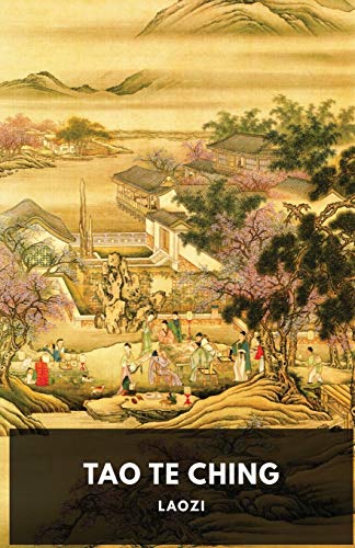 Tao Te Ching, A Fundamental Text By Laozi For Both Philosophical And Religious Taoism
