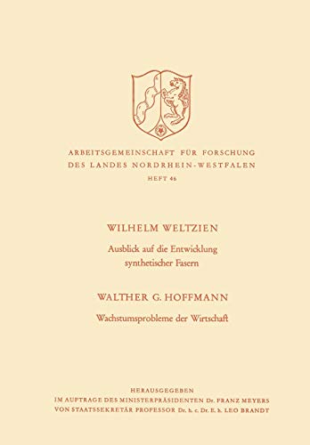 Ausblick auf die Entwicklung synthetischer Fasern. Wachstumsprobleme der Wirtschaft (Arbeitsgemeinschaft für Forschung des Landes Nordrhein-Westfalen, 46, Band 46)