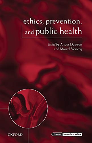Ethics, Prevention, and Public Health (Issues in Biomedical Ethics)