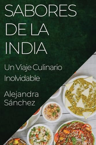 Sabores de la India: Un Viaje Culinario Inolvidable
