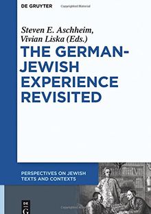 The German-Jewish Experience Revisited (Perspectives on Jewish Texts and Contexts, Band 3)