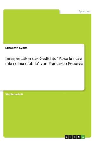 Interpretation des Gedichts Passa la nave mia colma d¿oblio von Francesco Petrarca