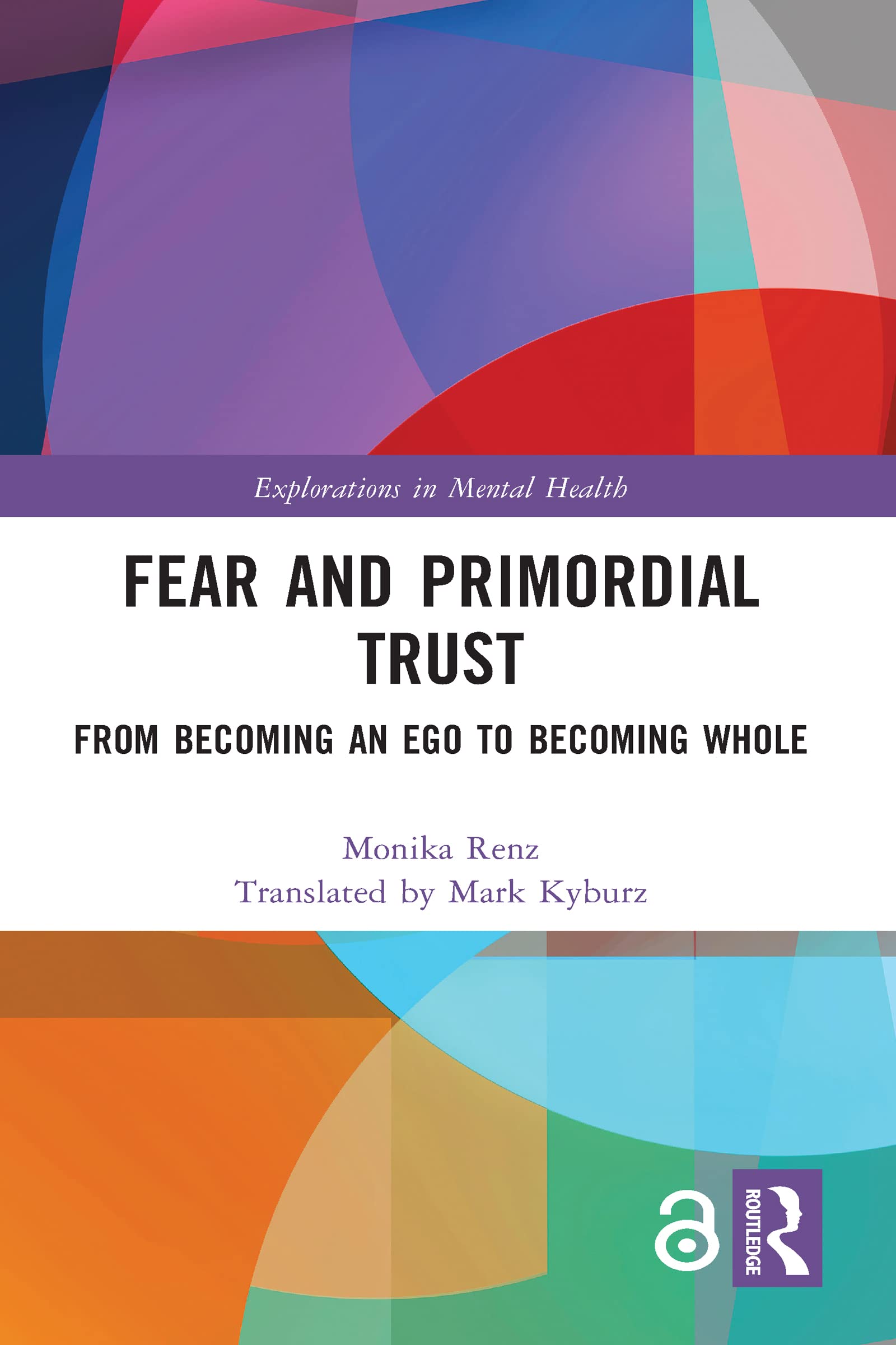 Fear and Primordial Trust: From Becoming an Ego to Becoming Whole (Explorations in Mental Health)