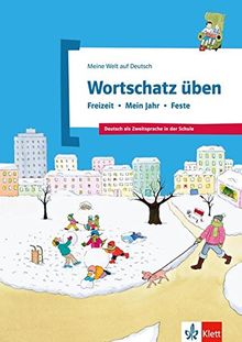 Wortschatz üben: Freizeit - Mein Jahr - Feste (Meine Welt auf Deutsch)