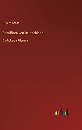 Schulflora von Deutschland: Die höheren Pflanzen