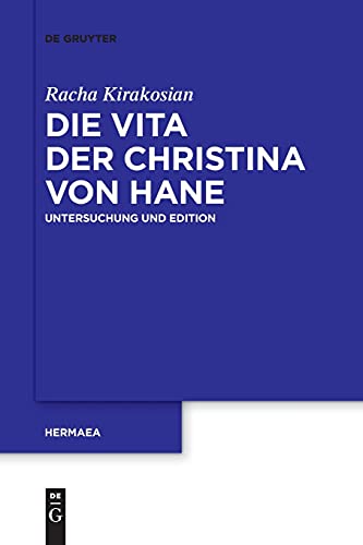 Die Vita der Christina von Hane: Untersuchung und Edition (Hermaea. Neue Folge, 144, Band 144)