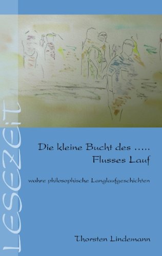 Die kleine Bucht des...Flusses Lauf: wahre philosophische Langlaufgeschichten