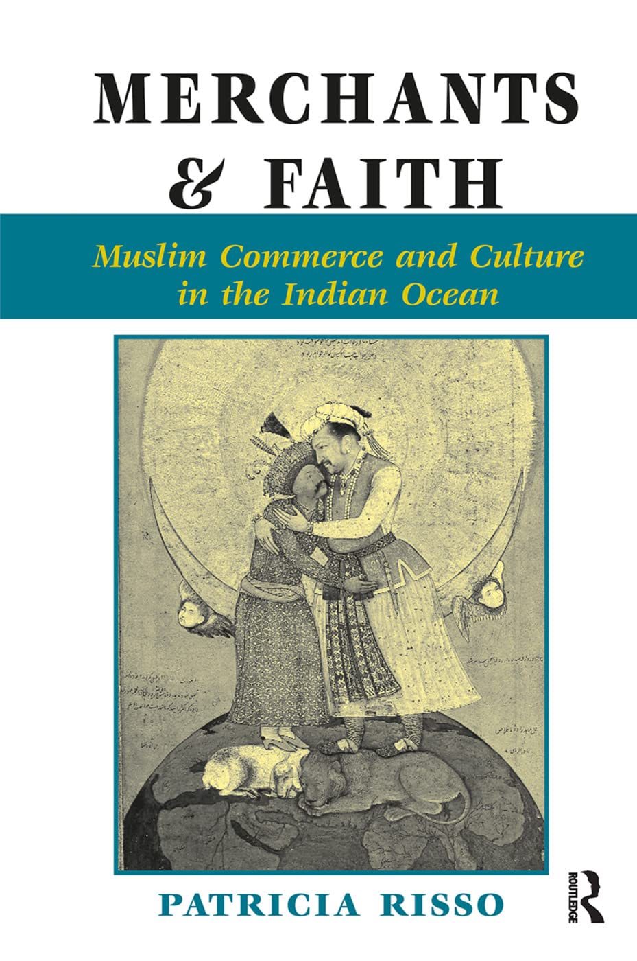 Merchants And Faith: Muslim Commerce And Culture In The Indian Ocean