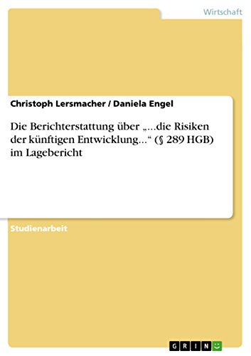 Die Berichterstattung über ...die Risiken der künftigen Entwicklung... (§ 289 HGB) im Lagebericht