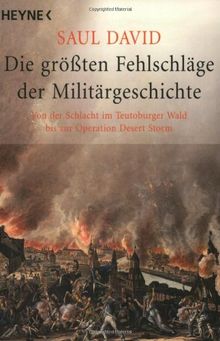 Die größten Fehlschläge der Militärgeschichte