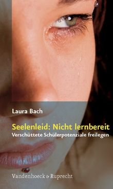 Seelenleid: Nicht lernbereit: Verschüttete Schülerpotenziale freilegen