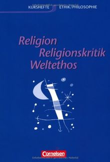 Kurshefte Ethik/Philosophie - Westliche Bundesländer: Ethik, Sekundarstufe II, Ethik, Religion und Religionskritik