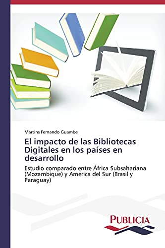 El impacto de las Bibliotecas Digitales en los países en desarrollo: Estudio comparado entre África Subsahariana (Mozambique) y América del Sur (Brasil y Paraguay)